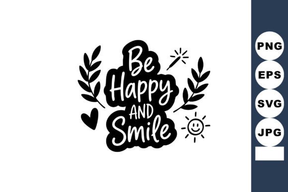 Be Happy and Smile Positive Quote Graphics & Illustrations